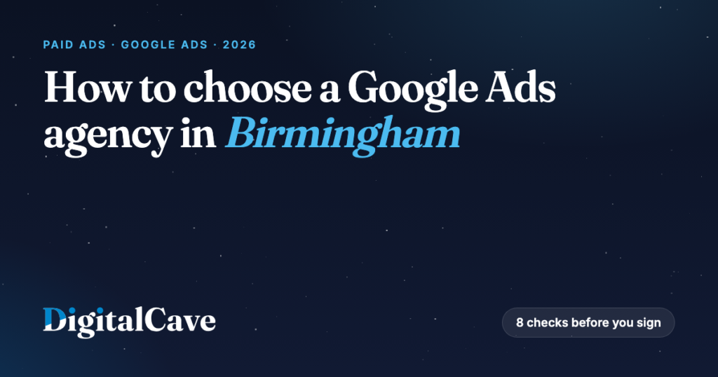 How to Choose a Google Ads Agency in Birmingham: 8 Checks Before You Sign