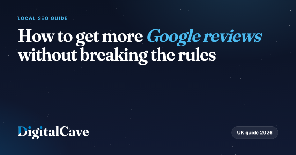 How to Get More Google Reviews Without Breaking Google’s Rules or UK Law